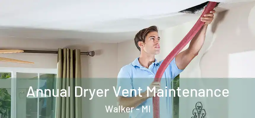  Annual Dryer Vent Maintenance Walker - MI
