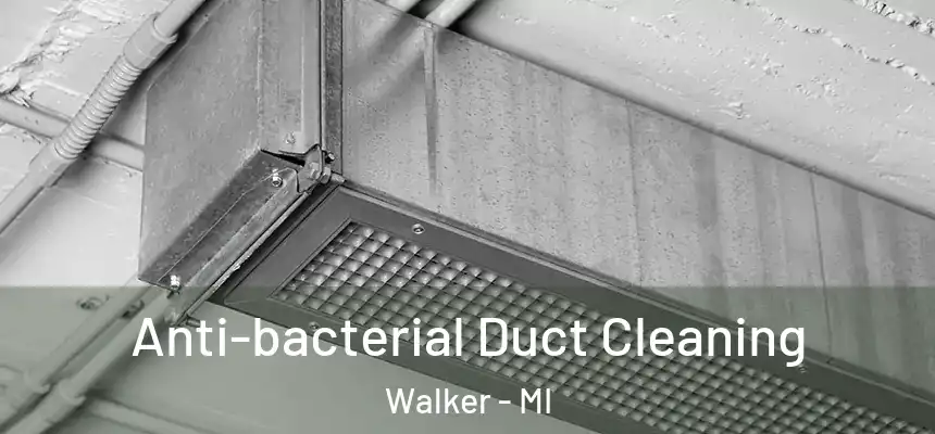  Anti-bacterial Duct Cleaning Walker - MI