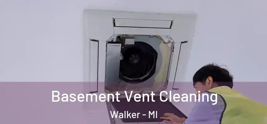  Basement Vent Cleaning Walker - MI