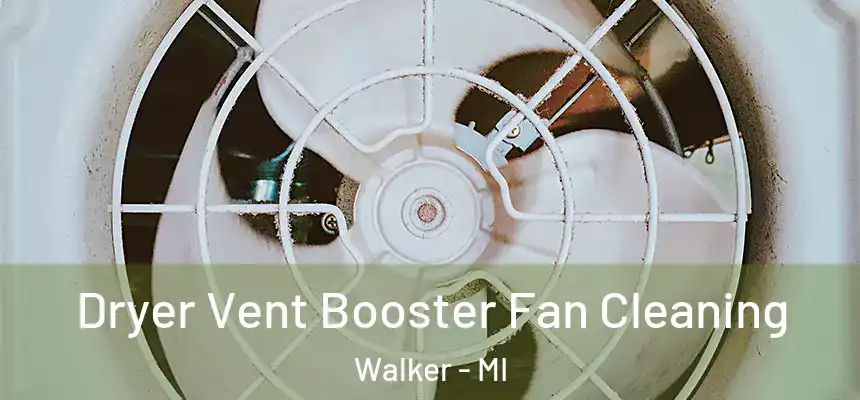  Dryer Vent Booster Fan Cleaning Walker - MI