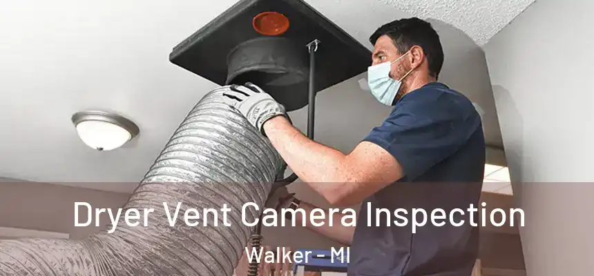 Dryer Vent Camera Inspection Walker - MI