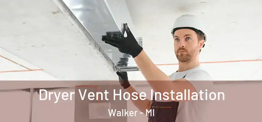  Dryer Vent Hose Installation Walker - MI