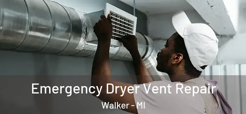  Emergency Dryer Vent Repair Walker - MI