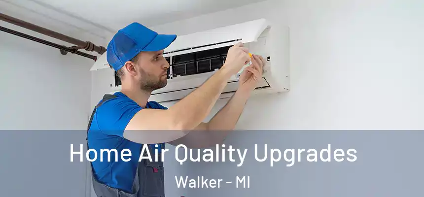Home Air Quality Upgrades Walker - MI