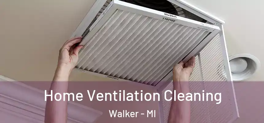  Home Ventilation Cleaning Walker - MI