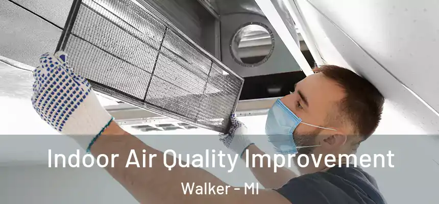 Indoor Air Quality Improvement Walker - MI
