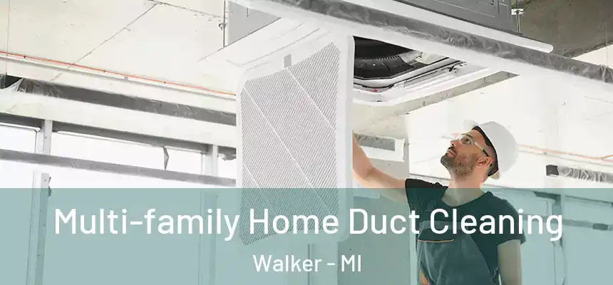 Multi-family Home Duct Cleaning Walker - MI