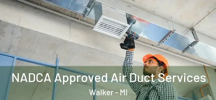 NADCA Approved Air Duct Services Walker - MI