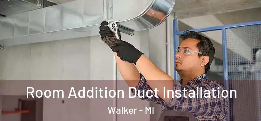  Room Addition Duct Installation Walker - MI
