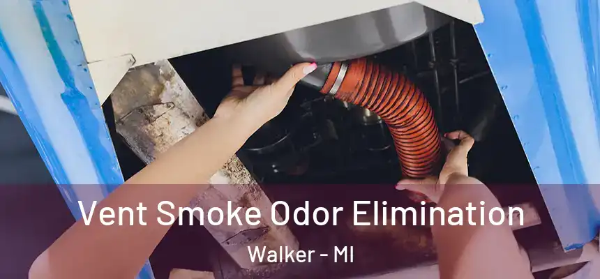 Vent Smoke Odor Elimination Walker - MI